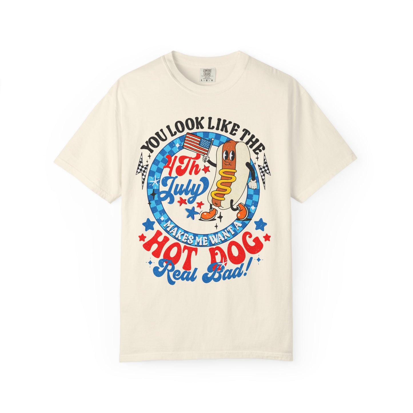 4th of July Hot Dog T-Shirt — "You Look Like the 4th of July Makes Me Want a Hot Dog" Patriotic Tee